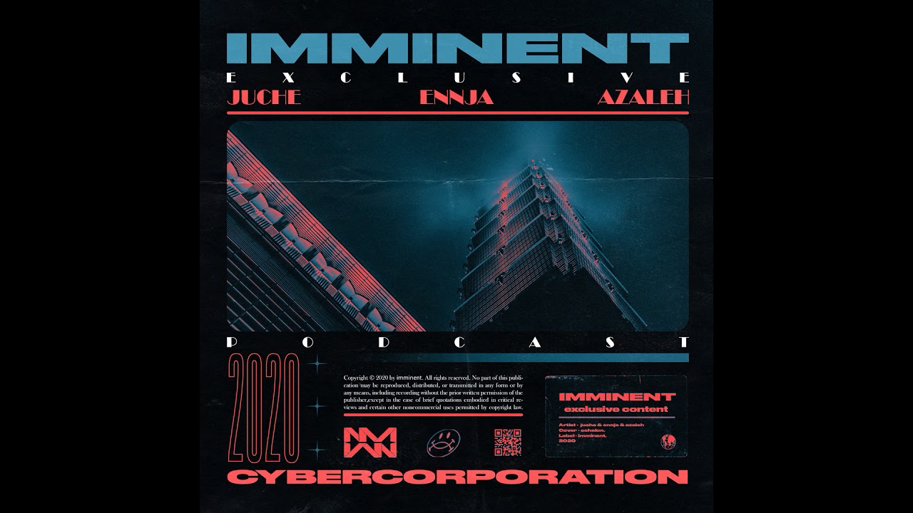 Juche, Ennja, Azaleh - Exclusive Podcast for IMMINENT CYBERCORPORATION