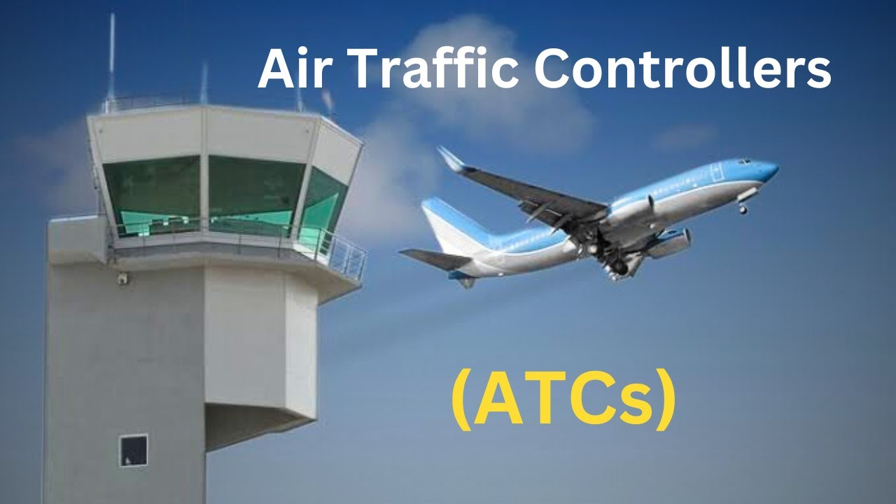 Air Traffic Controllers (ATCs)