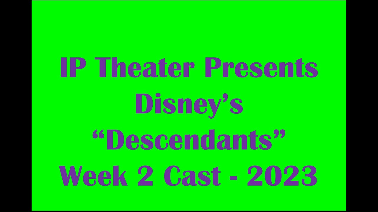 IP Theater - Descendants - Week 2 Cast 2023
