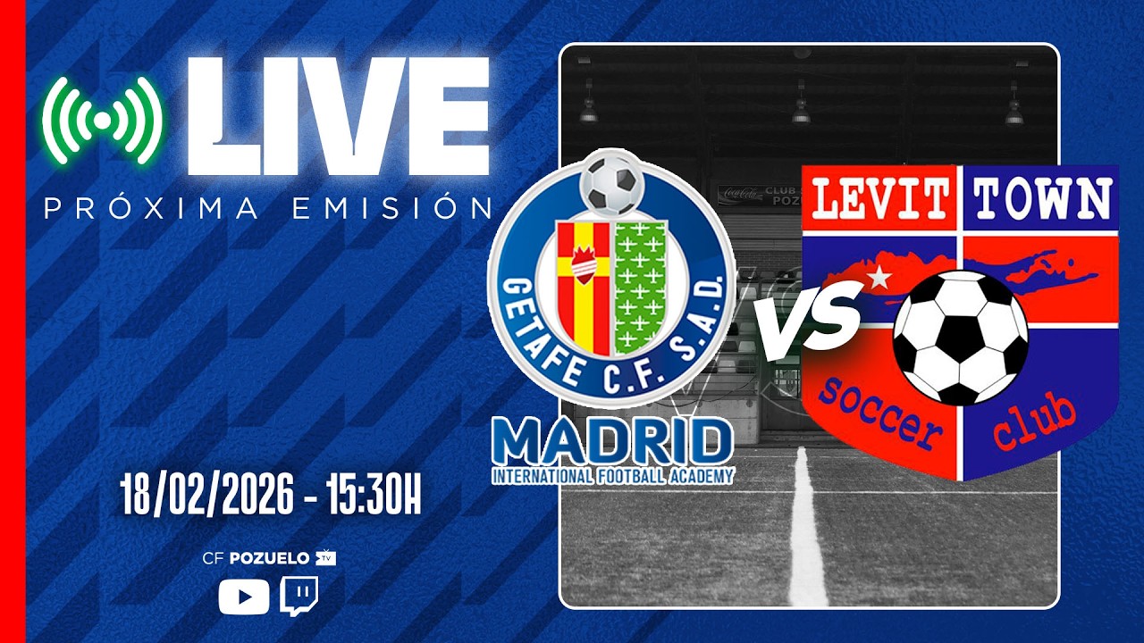 🔴 DIRECTO | GETAFE INTERNATIONAL MADRID FUTBOL ACADEMY 🆚 LEVITTOWN SOCCER CLUB | AMISTOSO