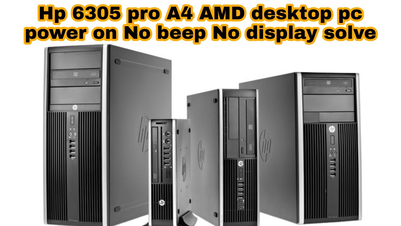 Hp 6305 pro A4 AMD desktop pc power on No beep No display solve
