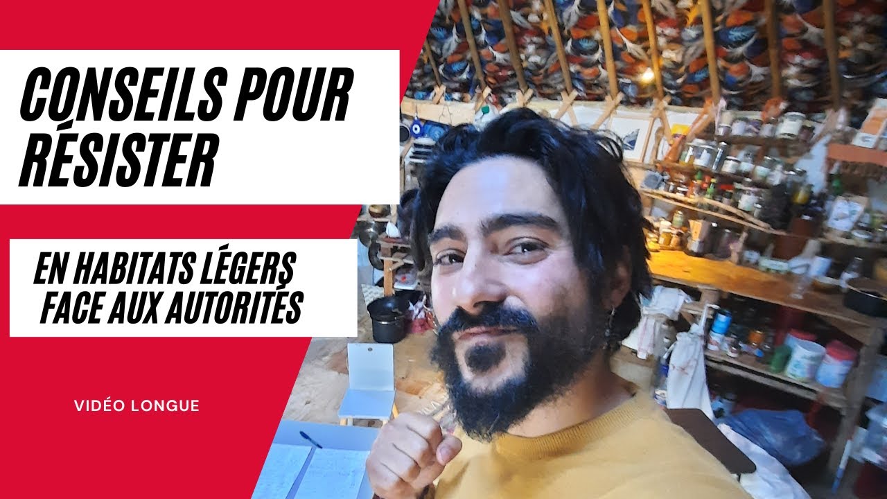 [VIDÉO LONGUE] Conseils pour Résister en Habitats Légers face aux autorités