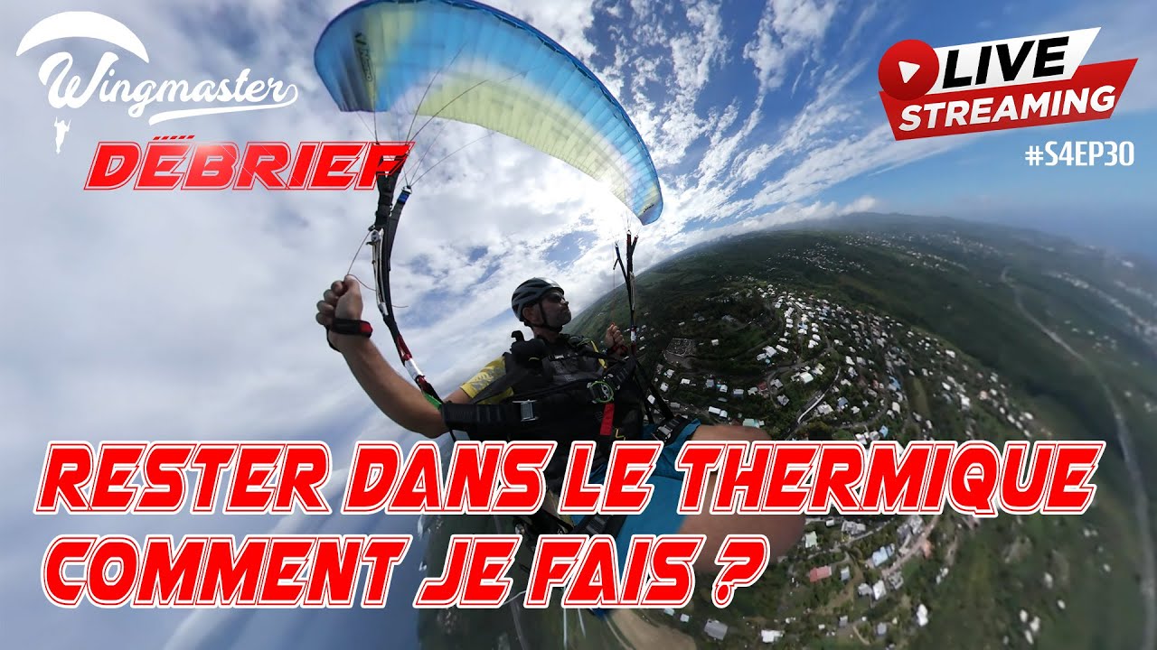 Live : Rester dans le thermique, comment je fais ? | #S4EP30 | #Parapente | #WingmasterDébrief