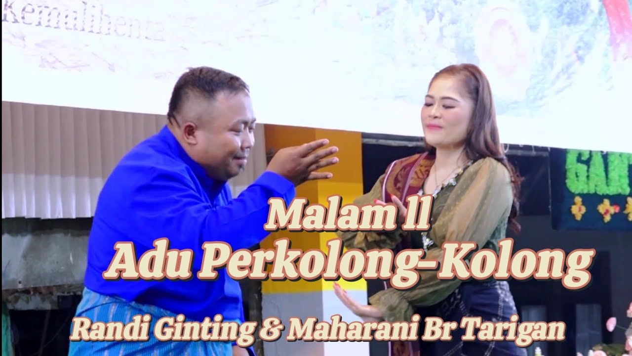 ADU PERKOLONG-KOLONG RANDY GINTING & MAHARANI BR TARIGAN - KERJA TAHUN DESA KUTABULUH SIMOLE 2025