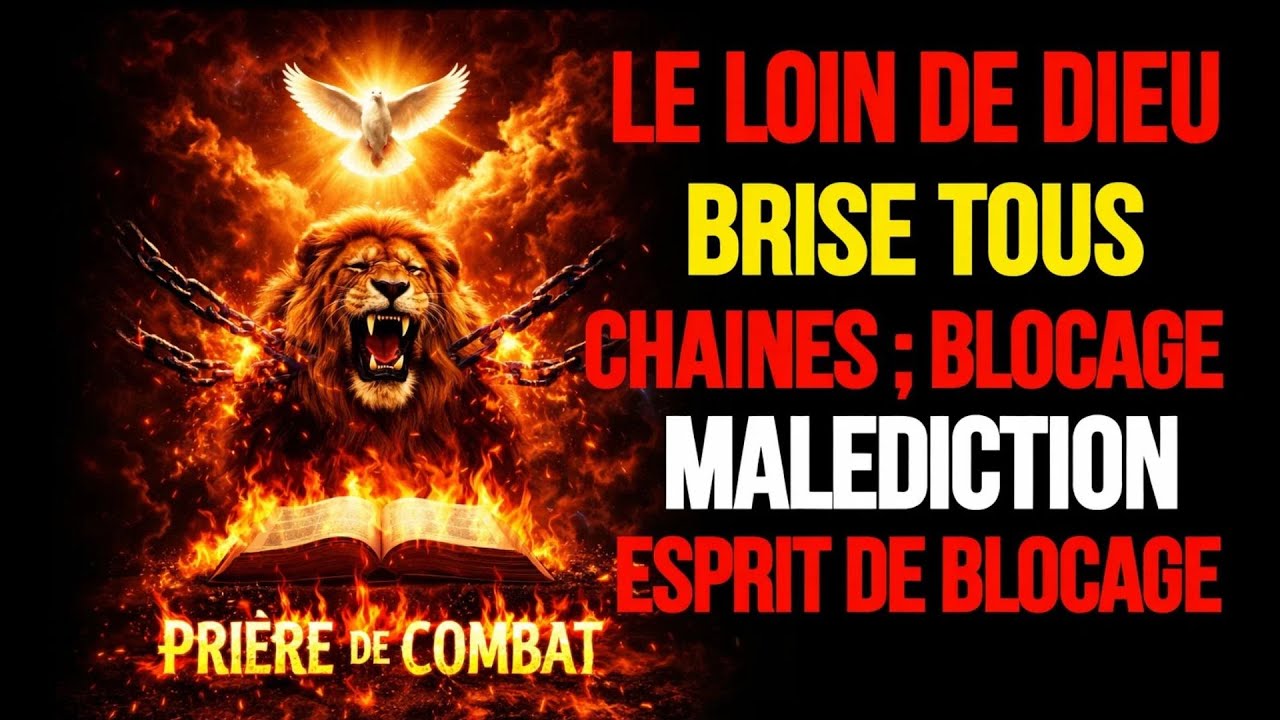 🔥La Puissance de Dieu Brise Toute les Chaînes, les Blocages et les Malédictions Prière de Libération