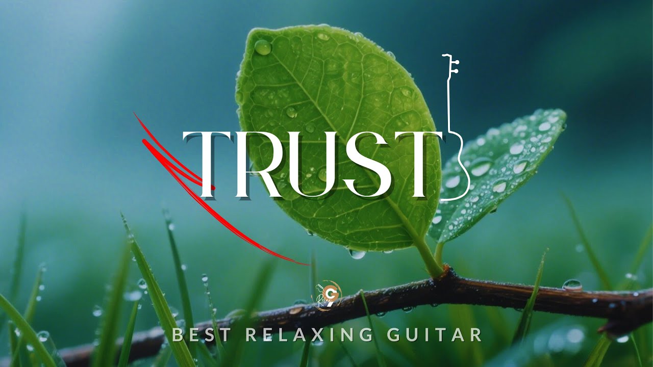 TRUST | Relaxing Guitar Music For Deep & Peaceful Sleep | G9 RELAX