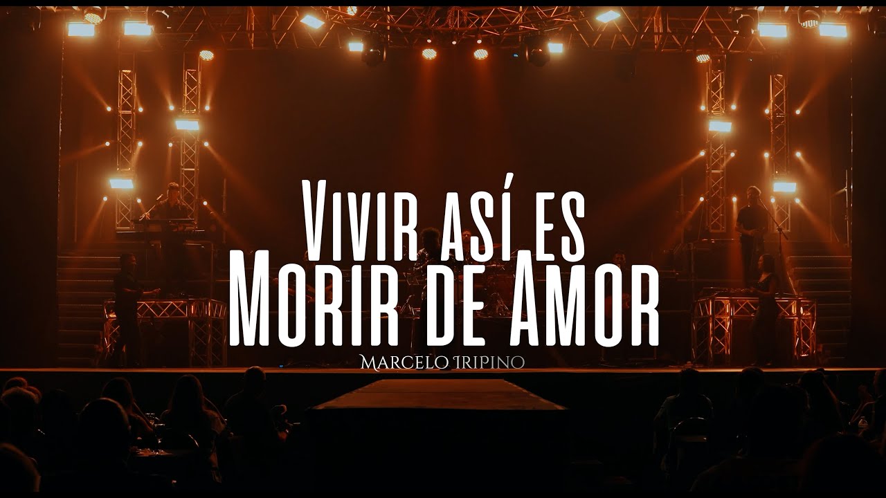 MARCELO IRIPINO - Vivir as&iacute; es morir de Amor (En Vivo)
