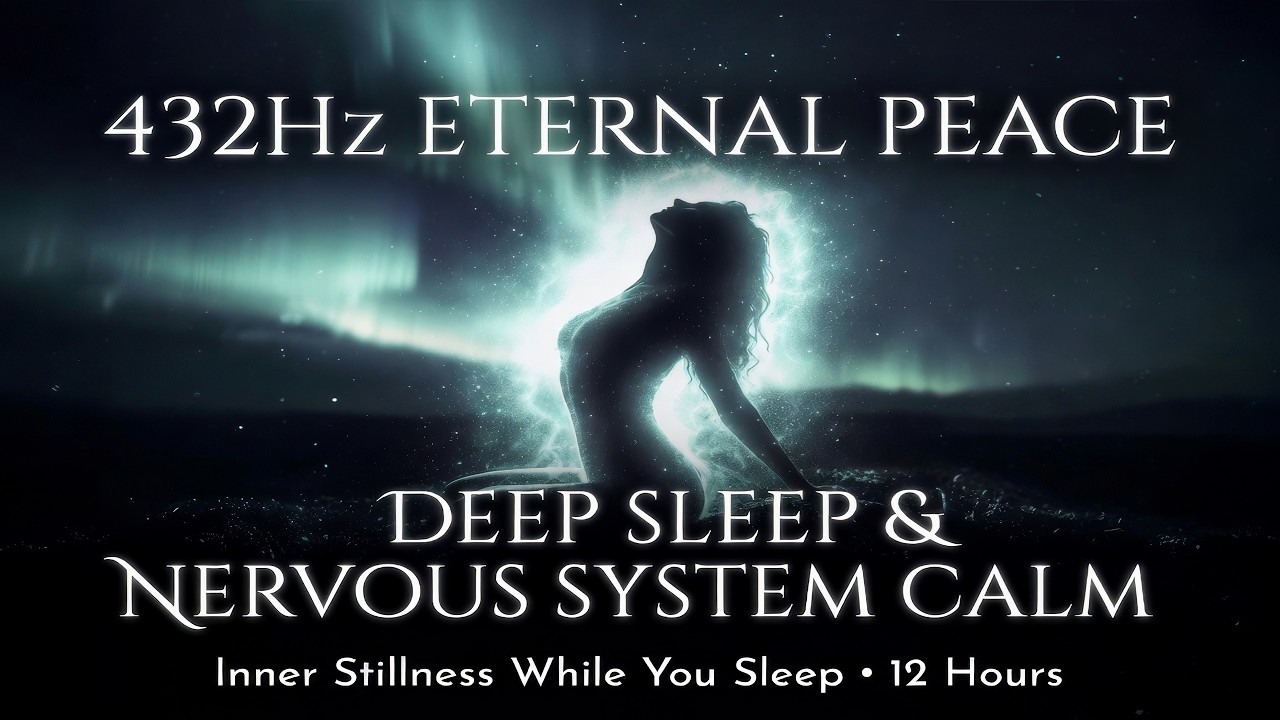 432Hz Eternal Peace – Deep Sleep, Nervous System Calm & Inner Stillness While You Sleep – 12 Hours