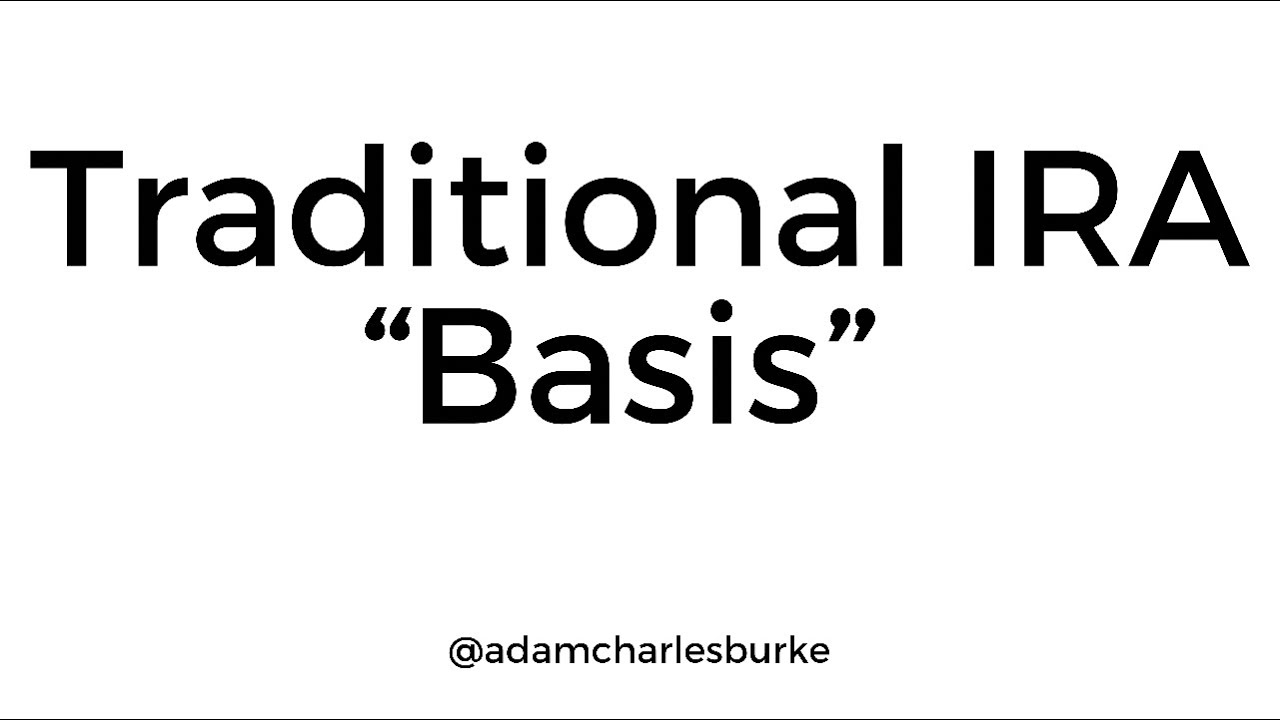 Traditional IRA &ldquo;Basis&rdquo;: Explained