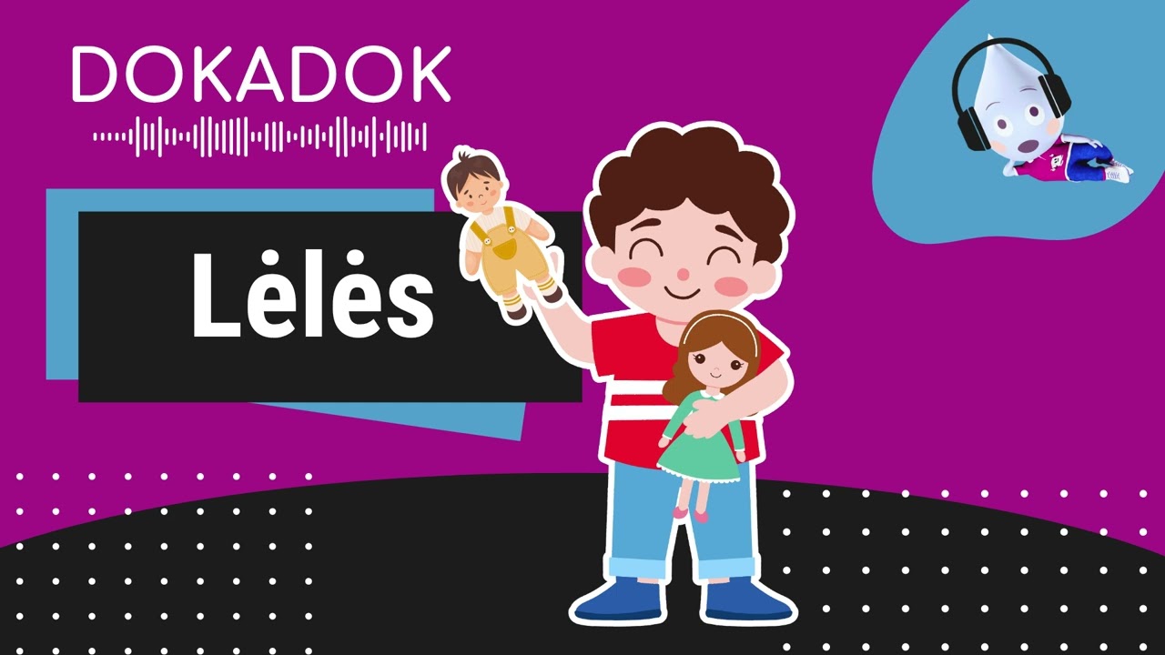 Lėlės - seniausi žaislai pasaulyje.