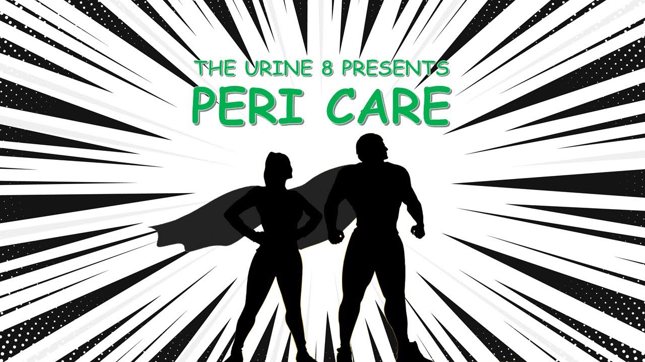 The Urine 8: Peri Care