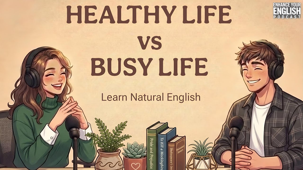 Healthy Lifestyle vs Busy Life | Real English Conversation Practice Podcast