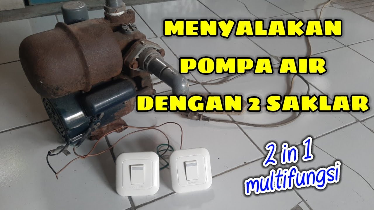 Cara Menyalakan Pompa Air Dengan 2 Saklar