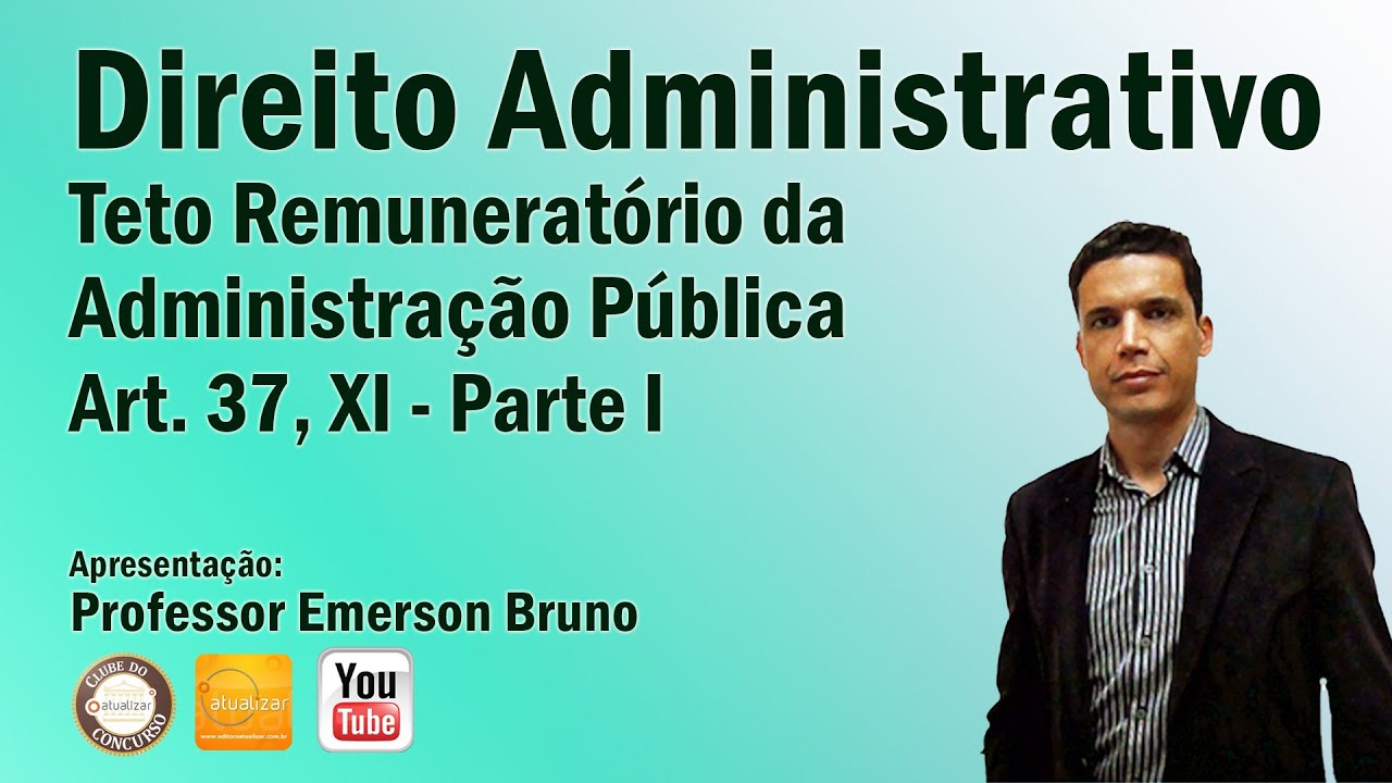 CF/88 - Art. 37, XI (Teto Remunerat&oacute;rio - Parte I)