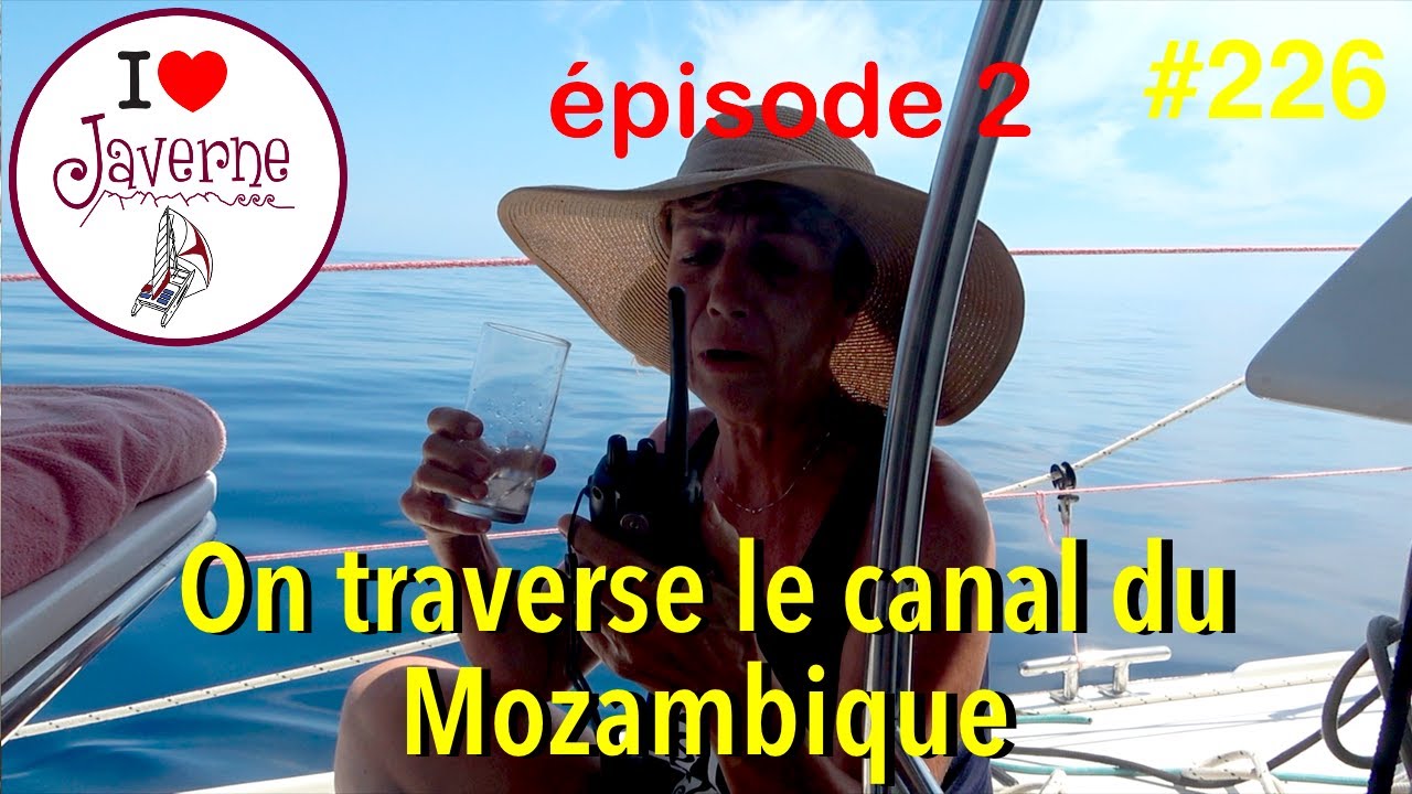 #226 On traverse le canal du Mozambique, deuxième épisode