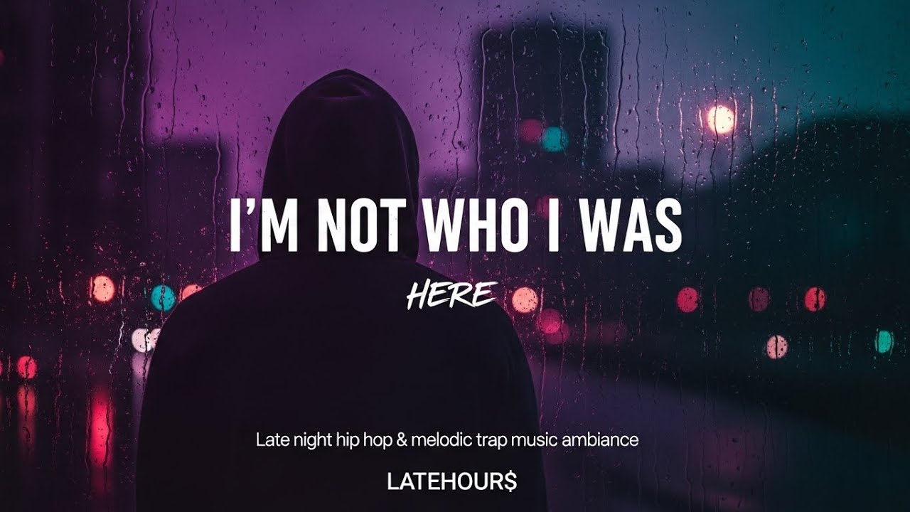 "I'M NOT WHO I WAS | Late Night Dark Hip Hop | LATEHOURS (AI generated)"