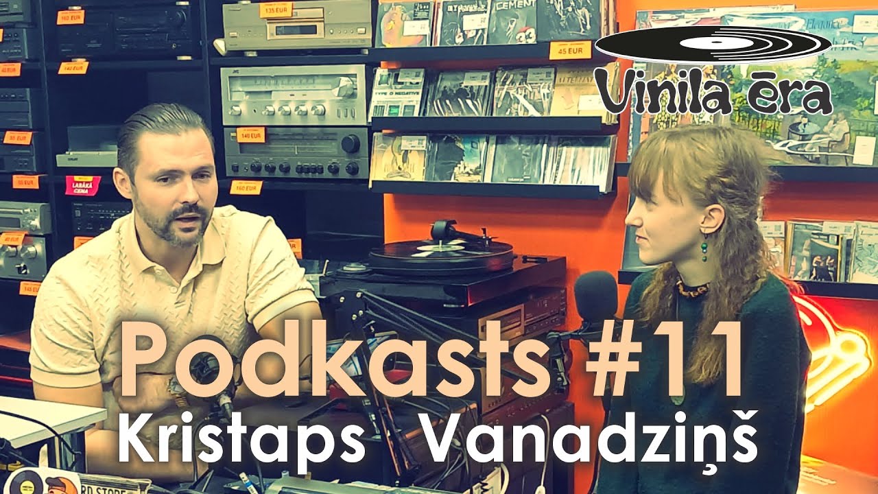 Podkasts #11 Kristaps Vanadziņš