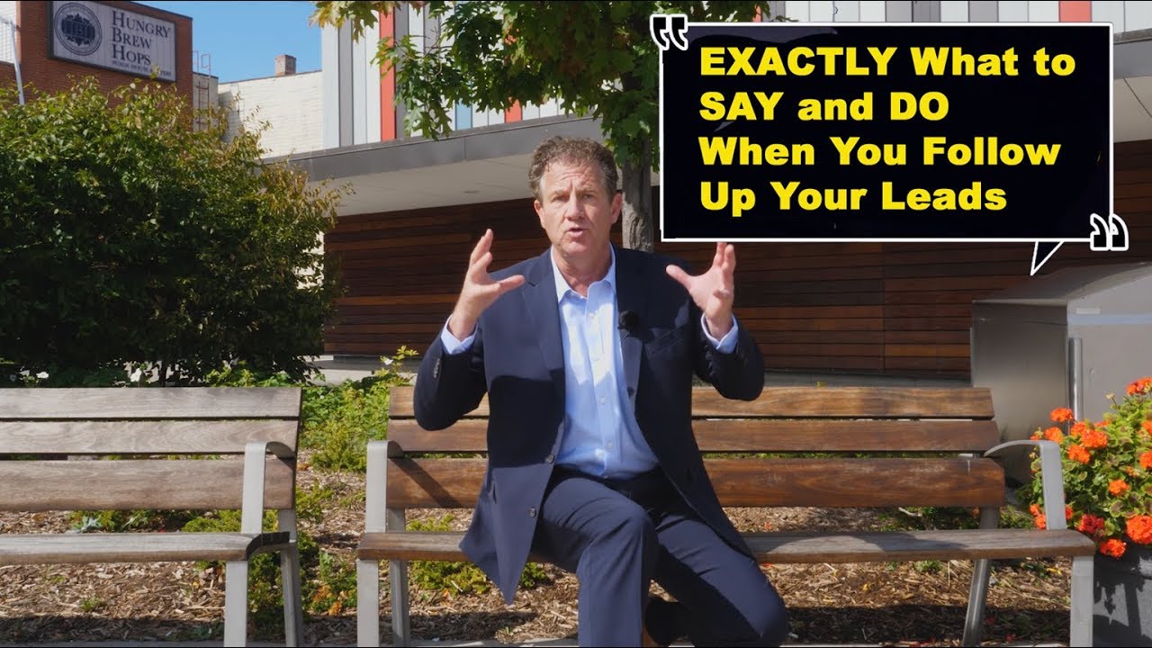 Exactly What to SAY and DO When You Follow Up Your Leads