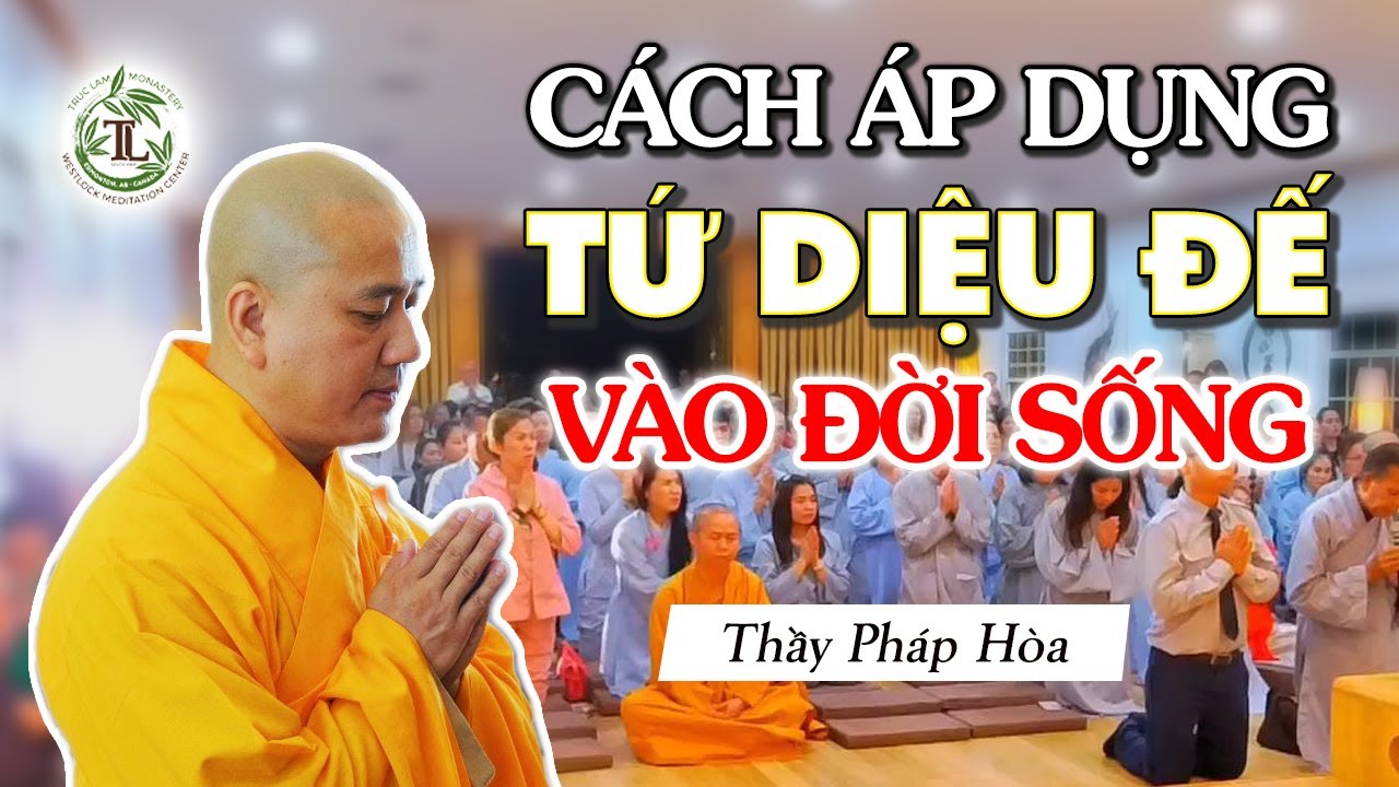Cách áp dụng Tứ Diệu Đế vào thực tế đời sống - Vấn Đáp Thầy Thích Pháp Hòa
