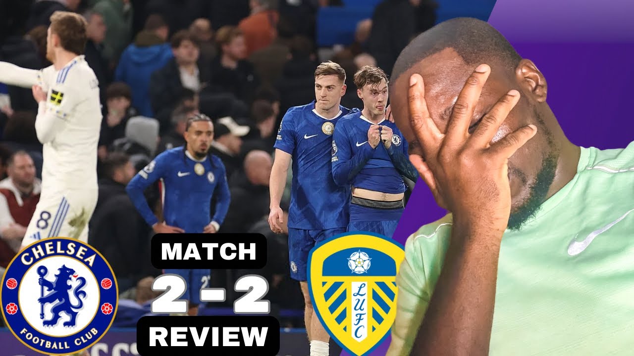 THIS TEAM IS OBSESSED WITH GIFTING GOALS 😤 CHELSEA 2 - 2 LEEDS MATCH REVIEW 