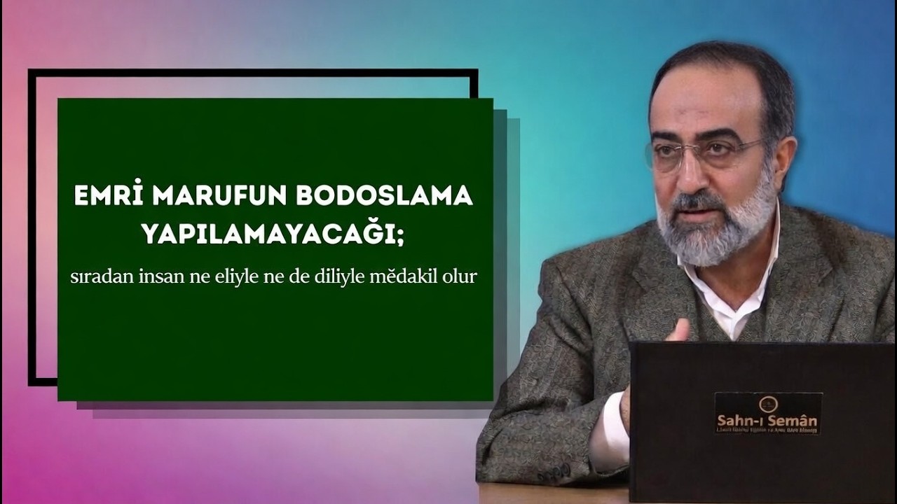Emri Marufun Bodoslama Yapılamayacağı; Sıradan İnsan Ne Eliyle Ne de Diliyle Müdahil Olur 𒎓 E. Sifil