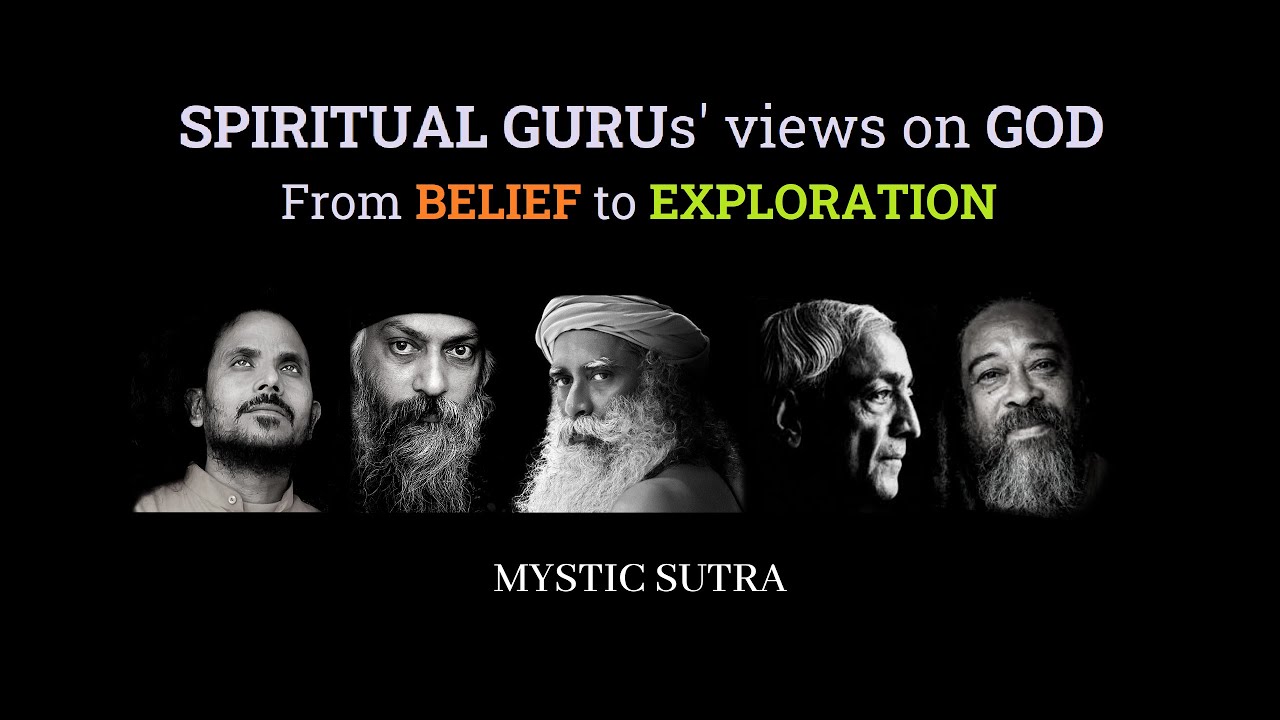 Part 1 - SPIRITUAL GURUs' views on GOD - From Belief to Exploration - Sadhguru | Mooji | Yogi Satyam