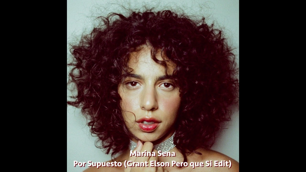Marina Sena - Por Supuesto (Grant Elson Pero que Si Edit)
