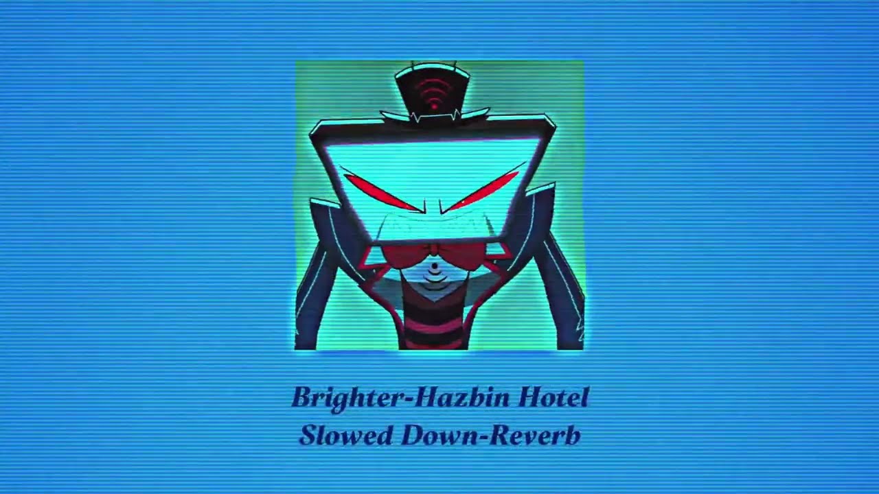 Brighter Slowed Down - Reverb (Hazbin Hotel)