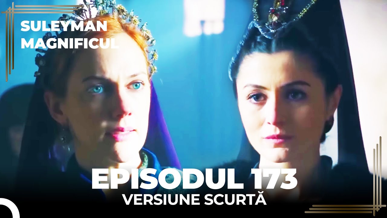 Suleyman Magnificul | Episodul 173 (Versiune Scurtă)