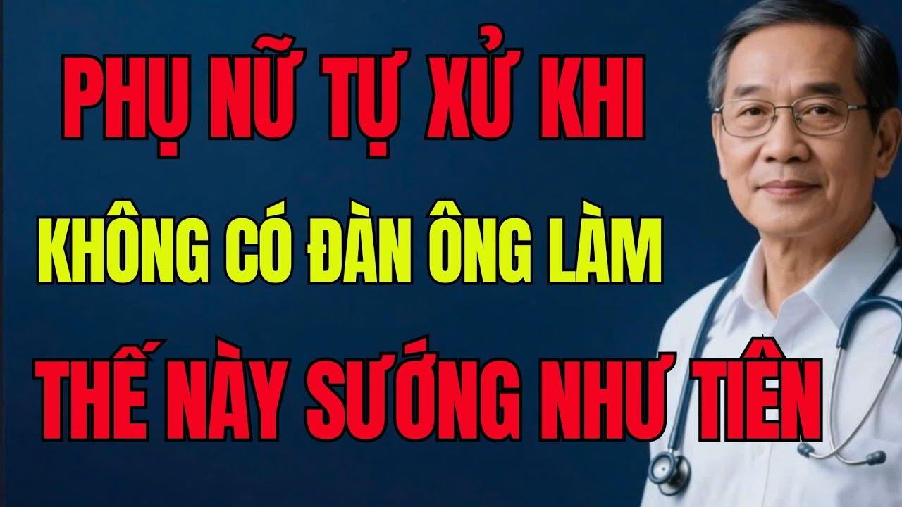 Không Có Đàn Ông, Phụ Nữ Tuổi Già Vẫn Có Thể “Sướng Như Tiên” Nếu Hiểu Đúng Cách Này