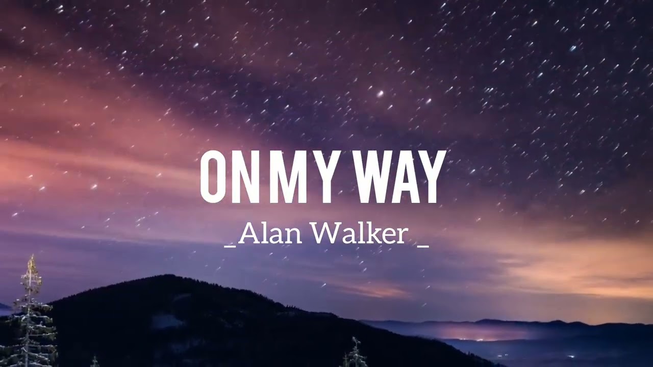 ___ On My Way__Alan_Walker__The Best Songs_🎧