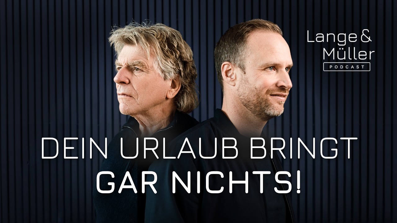 &bdquo;Wer Urlaub braucht, f&uuml;hrt ein zu stressreiches Leben.&ldquo; | Lange & M&uuml;ller Podcast