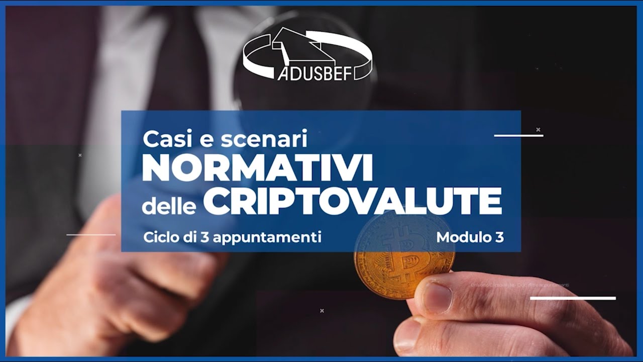 ADUSBEF La transizione del consumatore: Moneta Digitale, Cripto Valute e Trading on line - Modulo 3