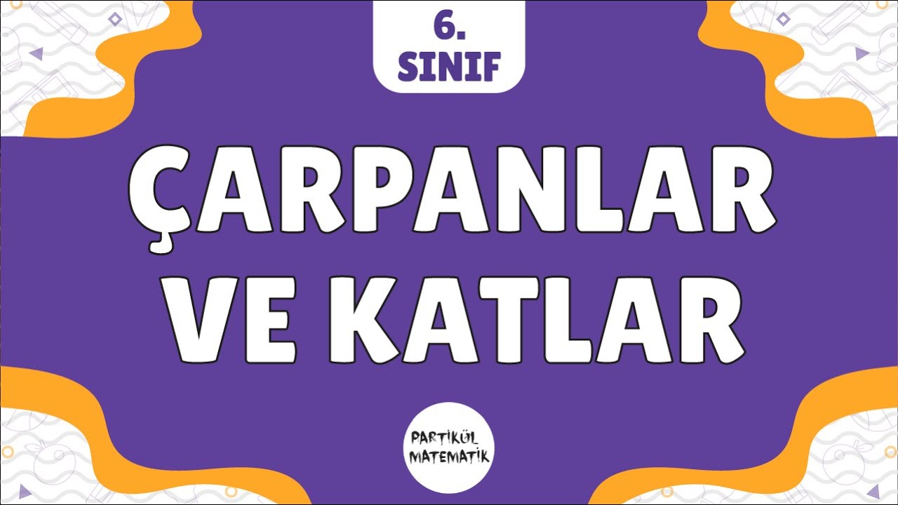 Çarpanlar ve Katlar | 6.Sınıf Matematik