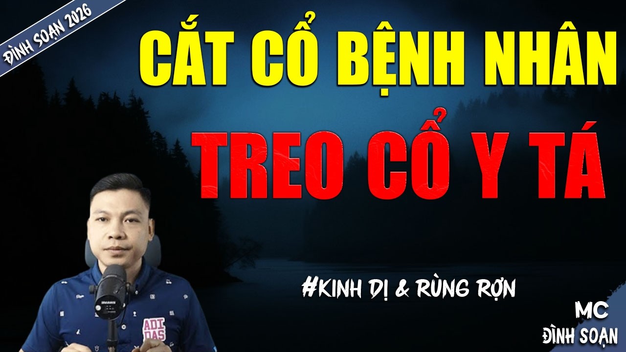 CẮT CỔ BỆNH NHÂN TREO CỔ Y TÁ | TRUYỆN MA MC ĐÌNH SOẠN MỚI NHẤT DIỄN ĐỌC