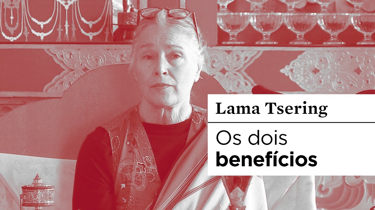 #BUDISMO | Os dois benefícios | Lama Tsering Everest