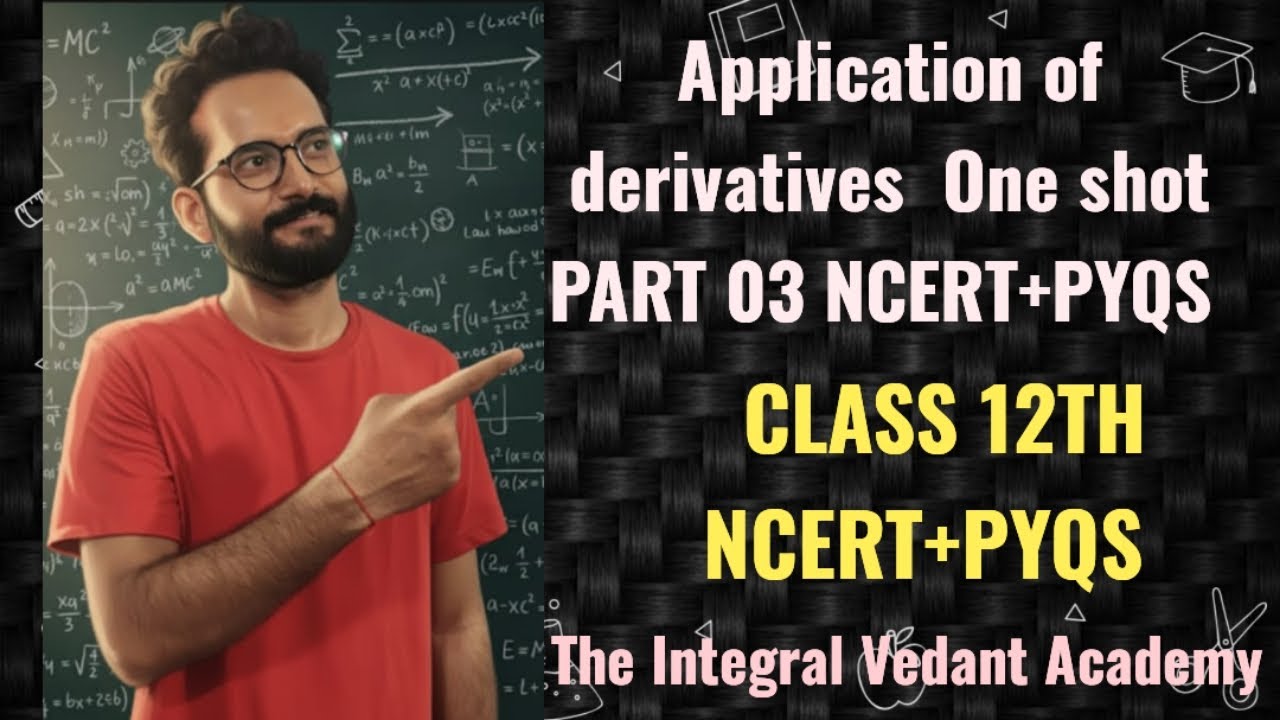 Application of derivatives one shot PART 03 #theintegralvedantacademy #maths#cbse12board #ncert 
