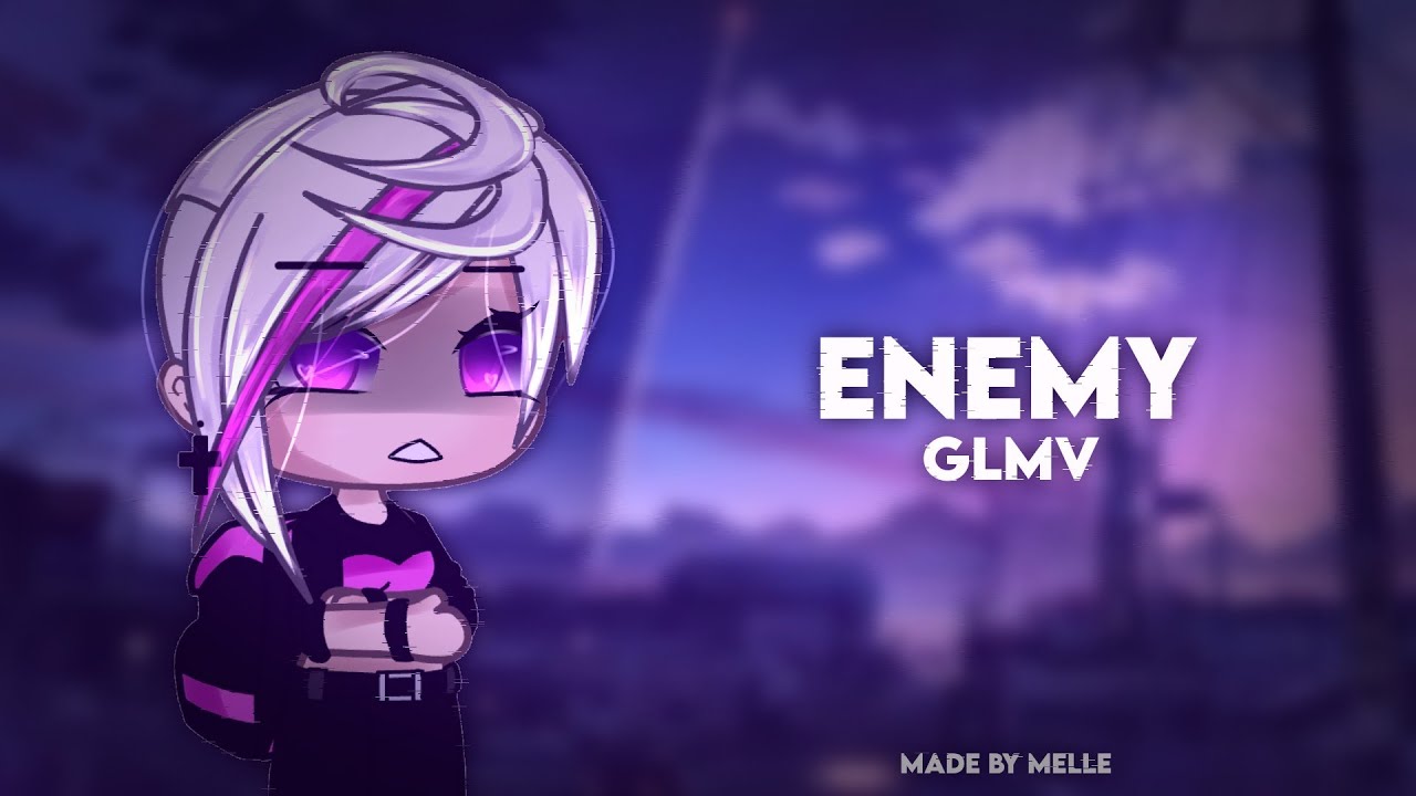 Enemy - GLMV || melle || READ DESC