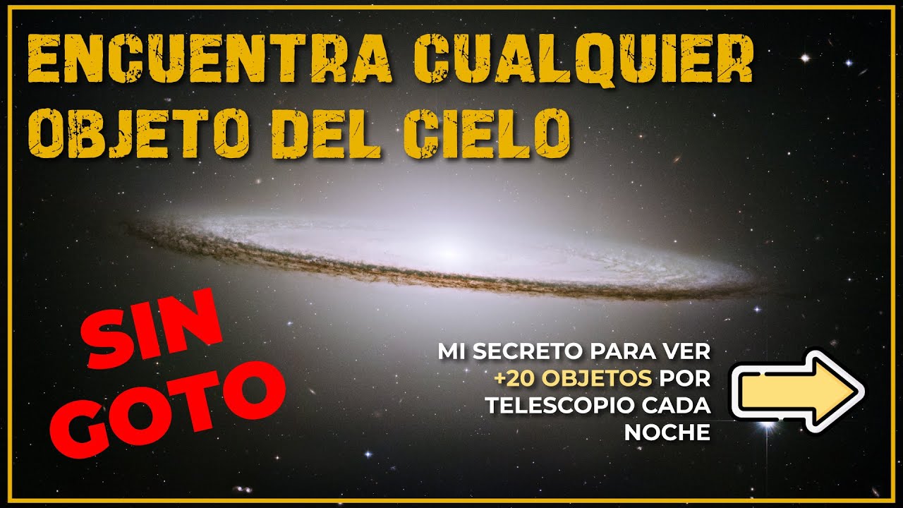 Aprende a LOCALIZAR GALAXIAS, nebulosas y otros objetos de cielo profundo | TUTORIAL completo