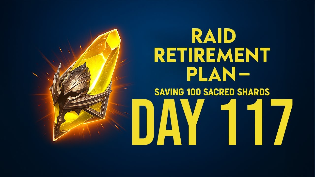 Raid Retirement Plan &ndash; Saving 100 Sacred Shards (Day117)