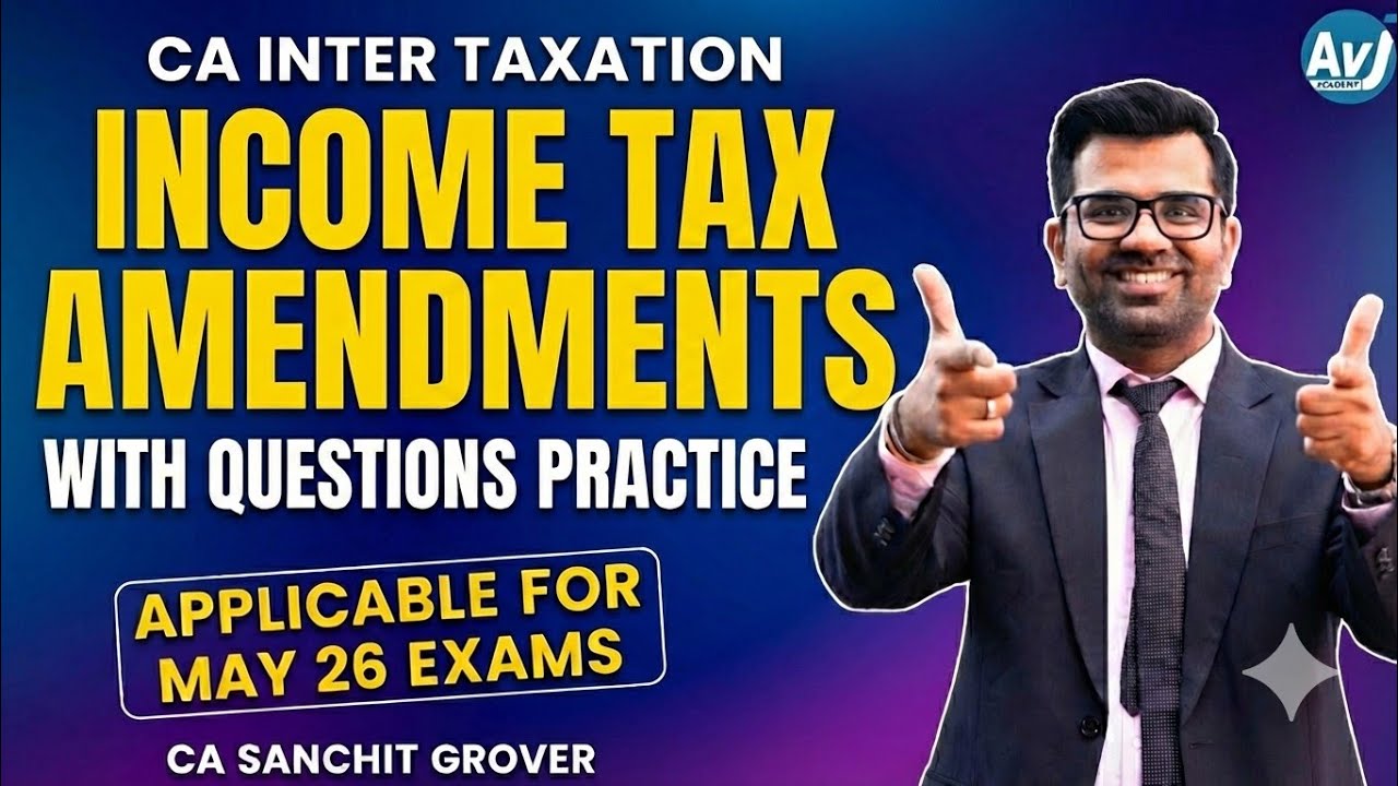 CA Inter May 2026 – Income Tax Amendments with Logic, Background & Questions Practice for exams