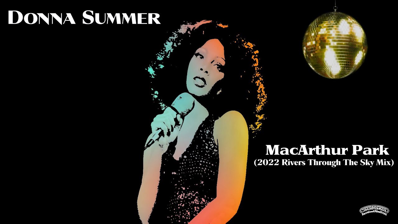 Donna Summer "MacArthur Park" (2022 Rivers From The Sky Mix) ***