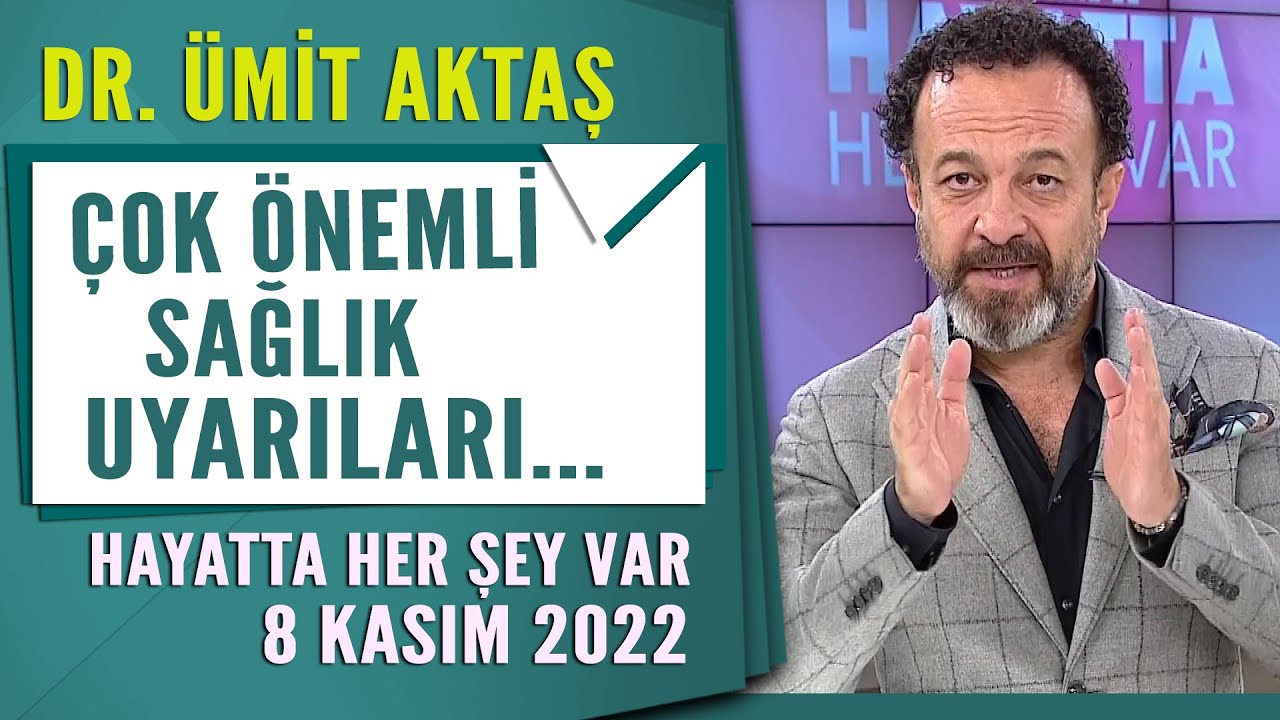 Dr  Ümit Aktaş'tan çok önemli sağlık uyarıları Hayatta Her Şey Var 8 Kasım 2022 YT