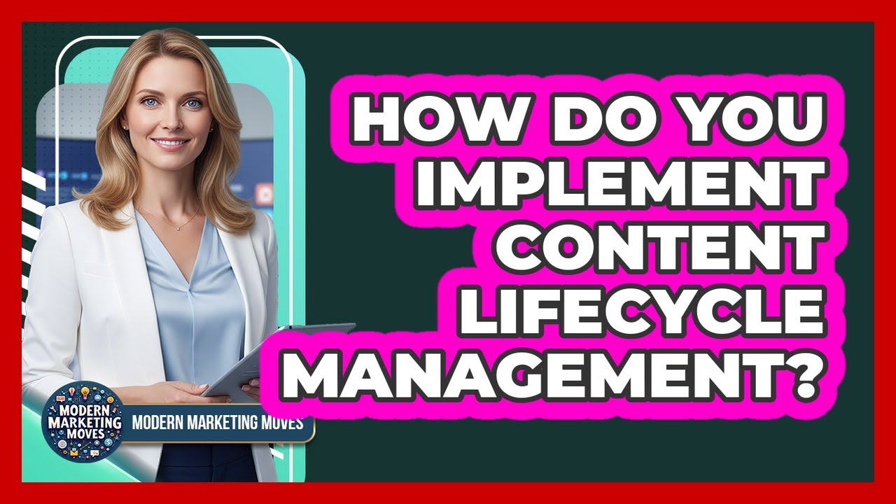 How Do You Implement Content Lifecycle Management?