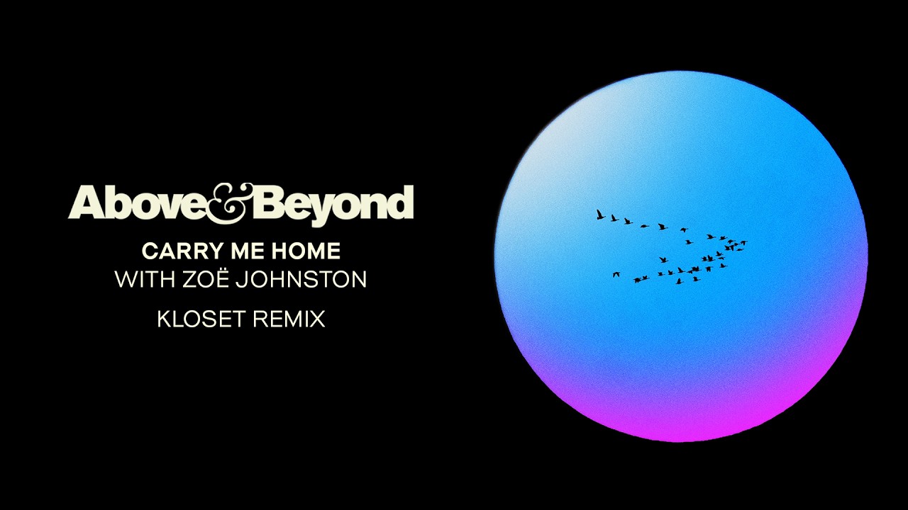 Above & Beyond and Zoë Johnston - Carry Me Home (Kloset Remix)