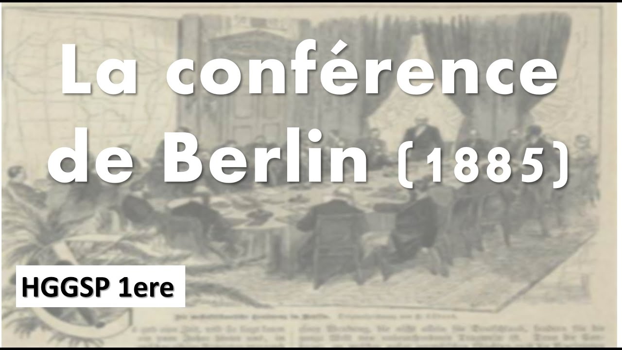 [HGGSP 1ere] La Conférence de Berlin en 1885 (des frontières pour se partager des territoires)