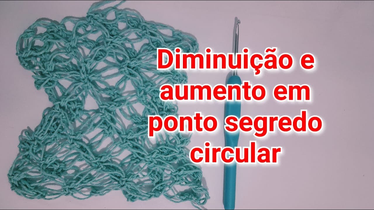 Como fazer diminuição e aumento no ponto segredo circular