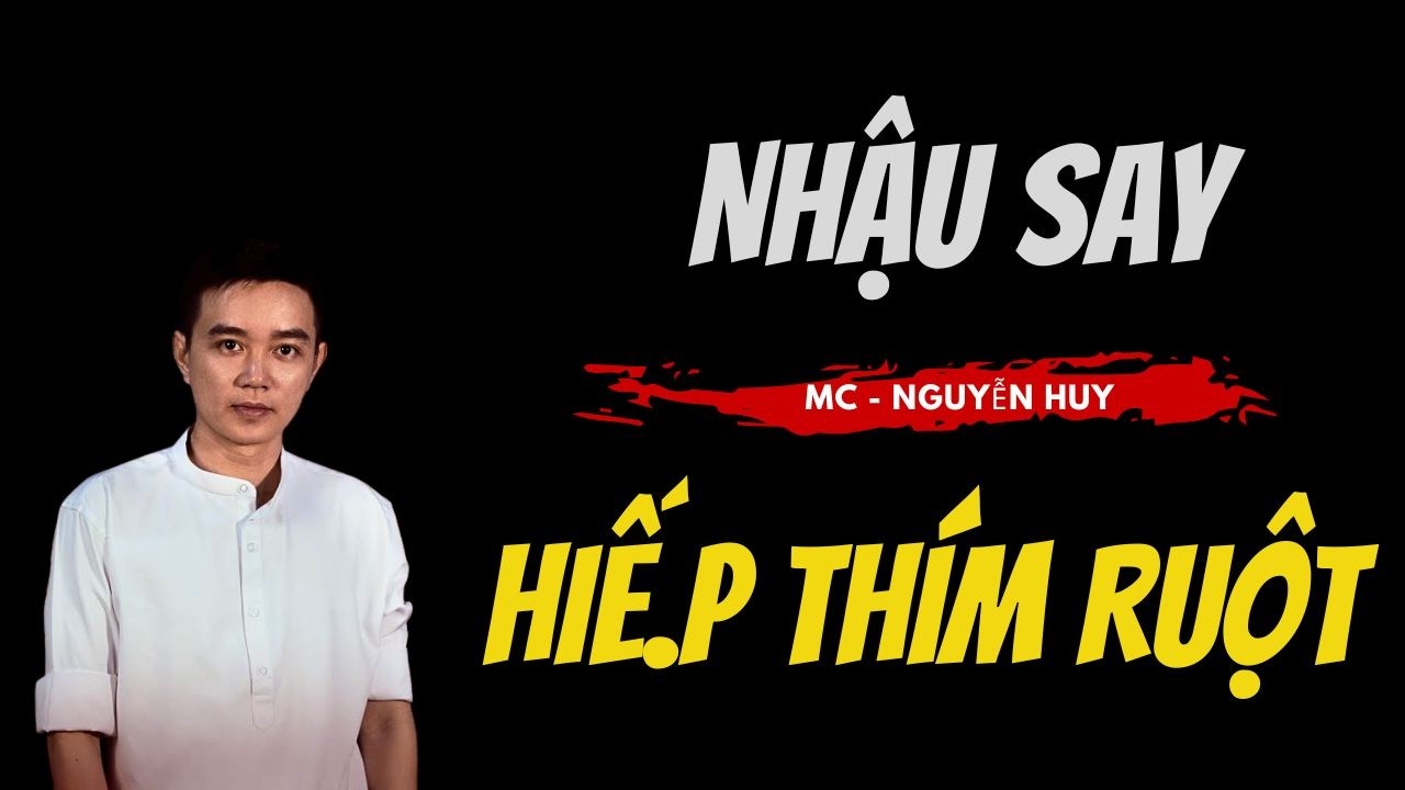 TRUYỆN MA NGUYỄN HUY : NHẬU SAY HIẾ.P THÍM RUỘT : CHUYỆN MA NGUYỄN HUY KỂ RÙNG RỢN VÀ KINH DỊ