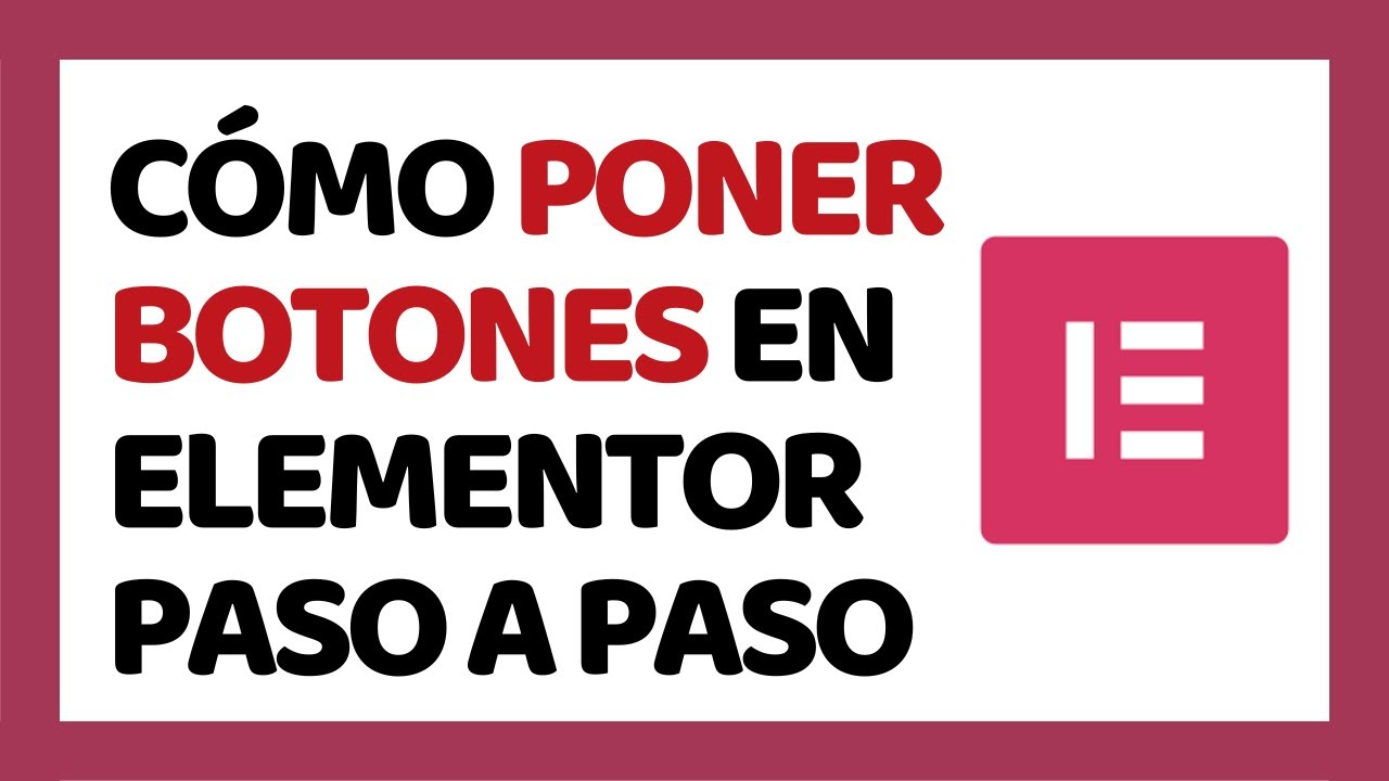 C&oacute;mo Poner Botones en Elementor 2025