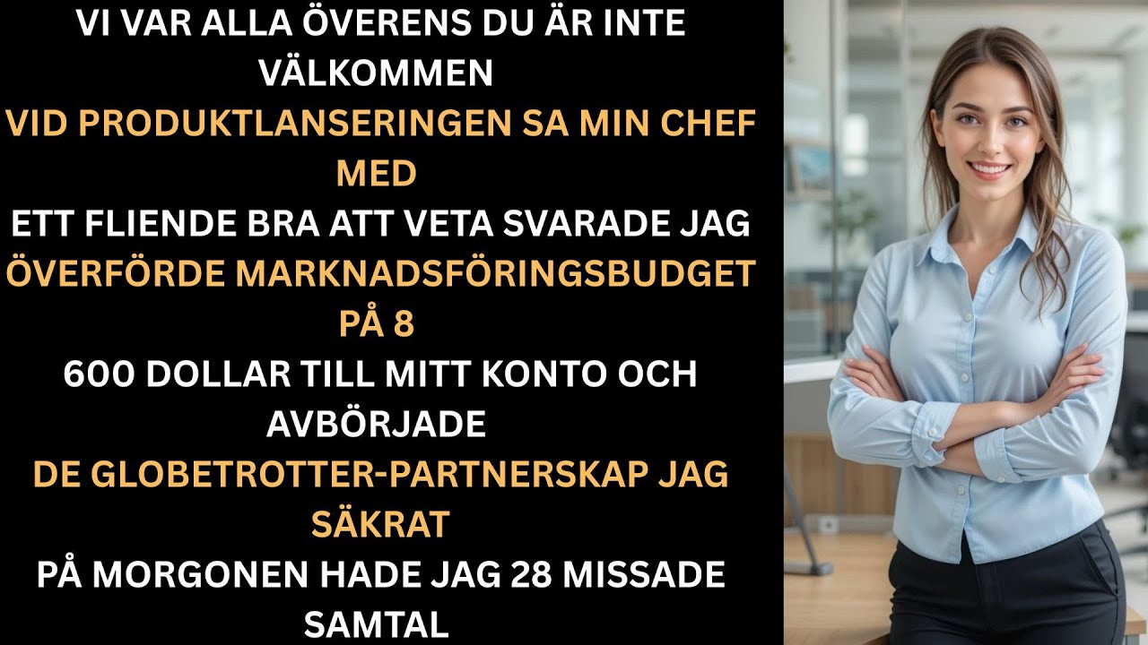 Vi var alla överens du är inte välkommen på lanseringen sa min chef